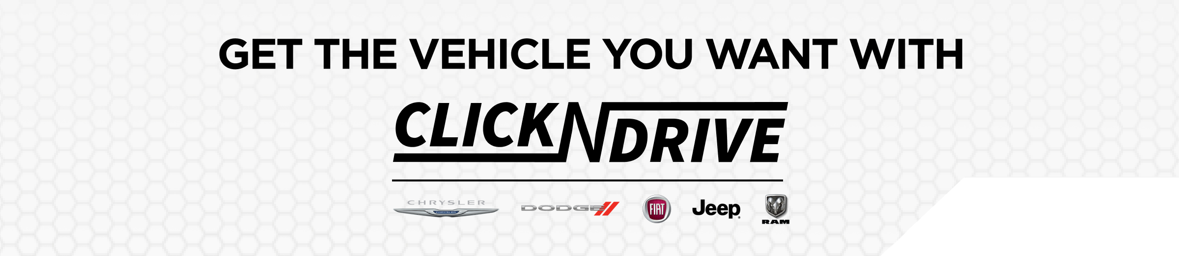 GET THE VEHICLE YOU WANT WITH CLICK ’N DRIVE